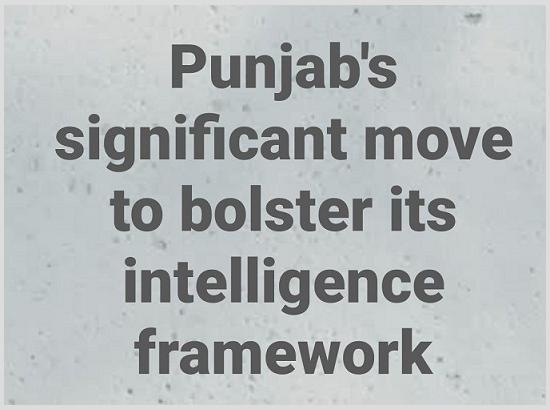 Punjab Government Strengthens Intelligence Network with Key Appointments