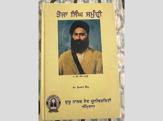 Sardar Teja Singh Samundri: A Century On, the Quiet Martyr Who Gave the Panth its Institutions…..by KBS Sidhu