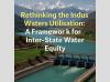 Rethinking the Indus Waters Utilisation: A Framework for Inter-State Water Equity....by KBS Sidhu