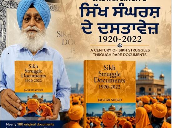 Jagtar Singh’s new book ‘Sikh Sangharsh De Dastavez 1920–2022’ traces a century of Sikh struggles through rare documents