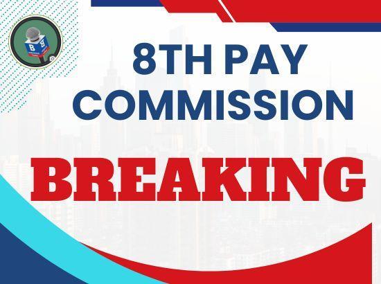 Govt gives big update on 8th Pay Commission in Lok Sabha